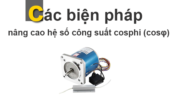 cac-bien-phap-nang-cao-he-so-cong-suat-cos-fi