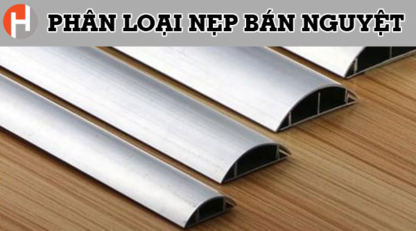 Nẹp bán nguyệt phân loại và công dụng