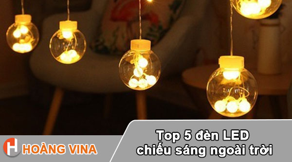 Top 5 đèn LED chiếu sáng ngoài trời thịnh hành