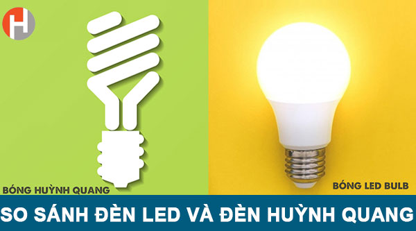 So sánh tổng thể đèn LED và đèn huỳnh quang - Hoàng Vina