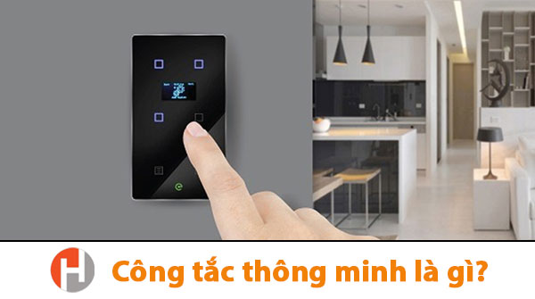 Công tắc thông minh là gì? Top công tắc thông minh hiện nay